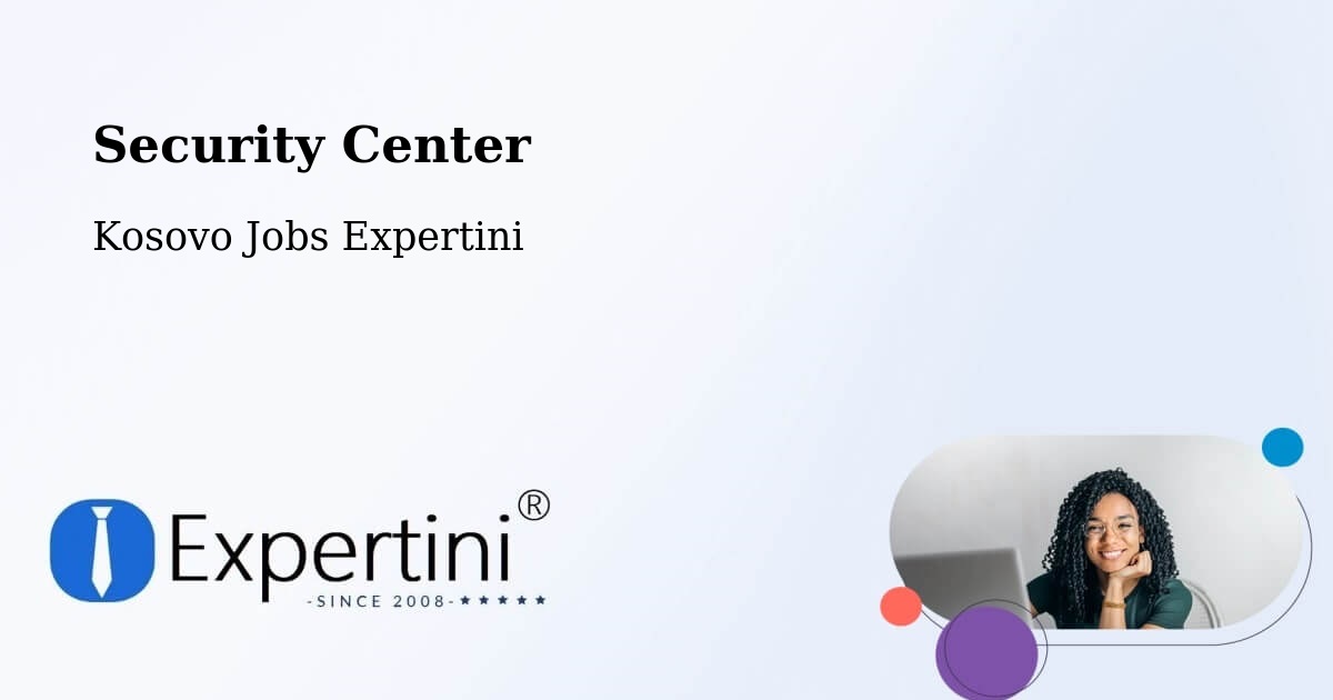 Security & Compliance – Bajçinë - Kosovo Jobs Expertini